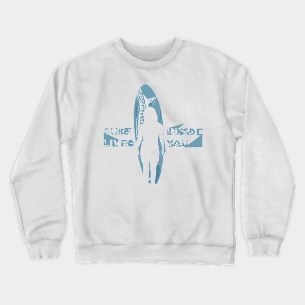 Surf lives inside you Crewneck Sweatshirt by Kikabreu